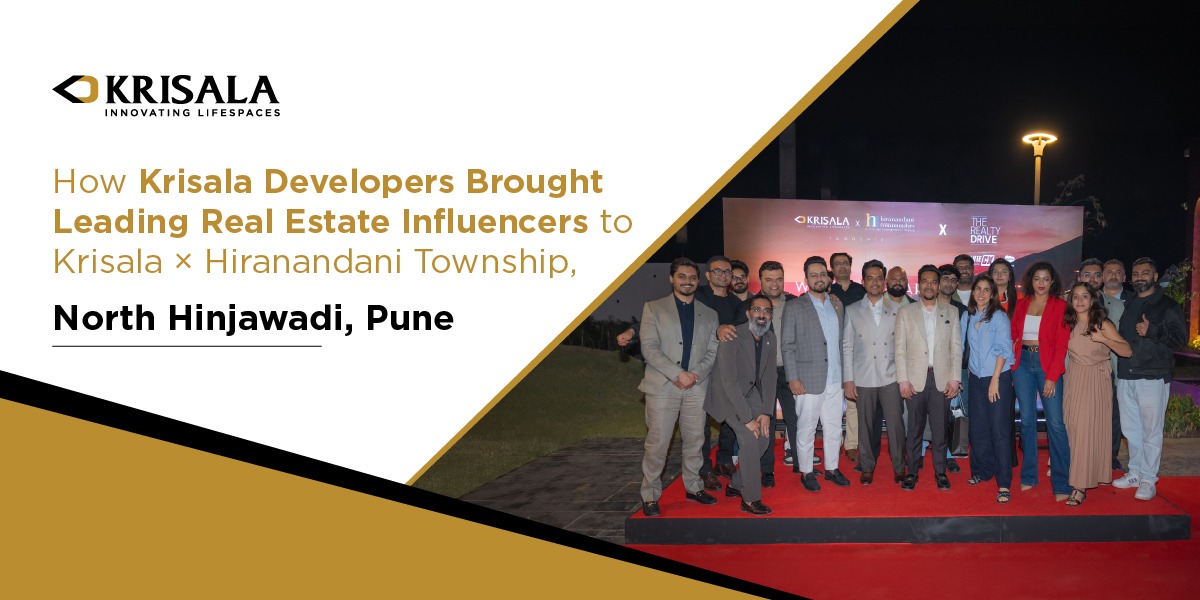How Krisala Developers Brought India’s Leading Real Estate Influencers to Krisala × Hiranandani Township, North Hinjawadi, Pune